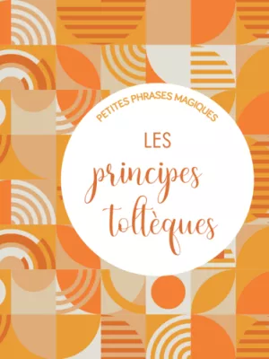 Produit Petites phrases magiques - Les Principes toltèques Image