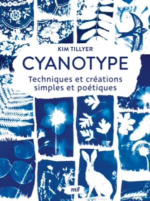 Produit Cyanotype - Techniques et créations simples et poétiques Image