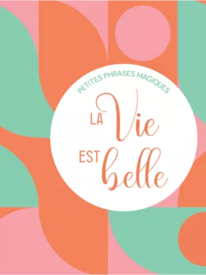 Produit Petites phrases magiques - La Vie est belle Image