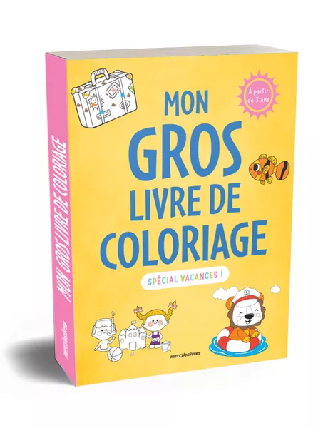 Mon gros livre de coloriage - Spécial vacances - 3-6 ans