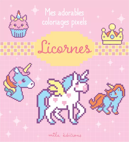 Mes adorables coloriages pixels - Licornes