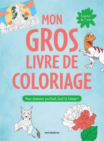 Mon gros livre de coloriage pour s'amuser partout, tout le temps - 7-9 ans