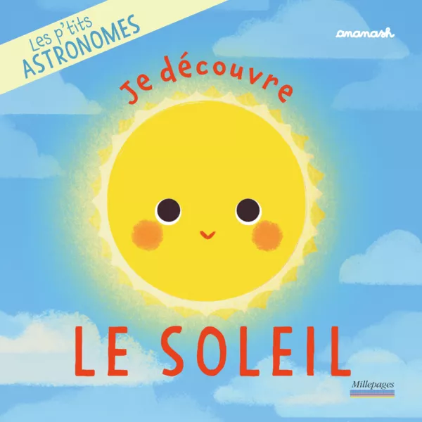 Les p'tits astronomes : Je découvre le Soleil