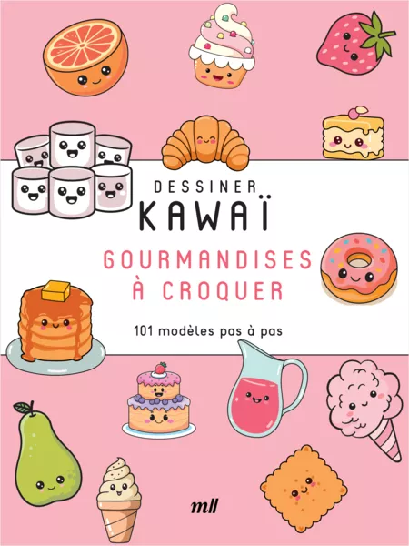 Dessiner Kawaï - Gourmandises à croquer