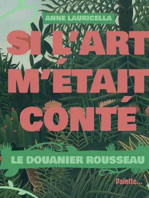 Produit Si l'art m'était conté : Le Douanier Rousseau Image