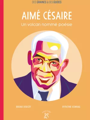 Produit Aimé Césaire - Un volcan nommé poésie Image