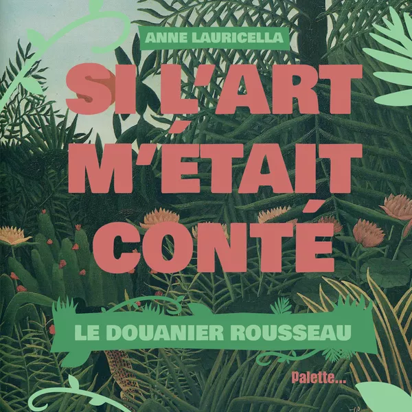 Produit Si l'art m'était conté : Le Douanier Rousseau Image