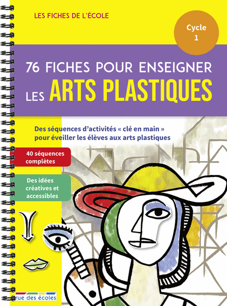 Les Fiches de l'école - 76 fiches pour enseigner les arts plastiques, Cycle 1