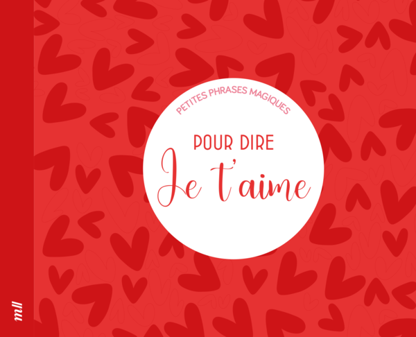 Petites phrases magiques - Pour dire je t'aime