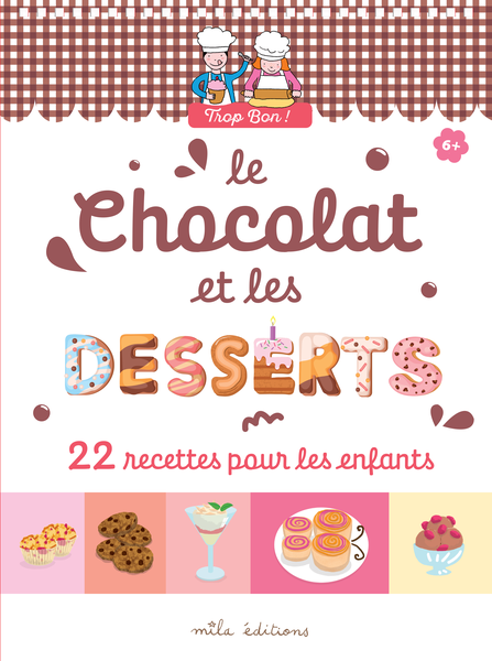 Trop bon ! Le chocolat et les desserts