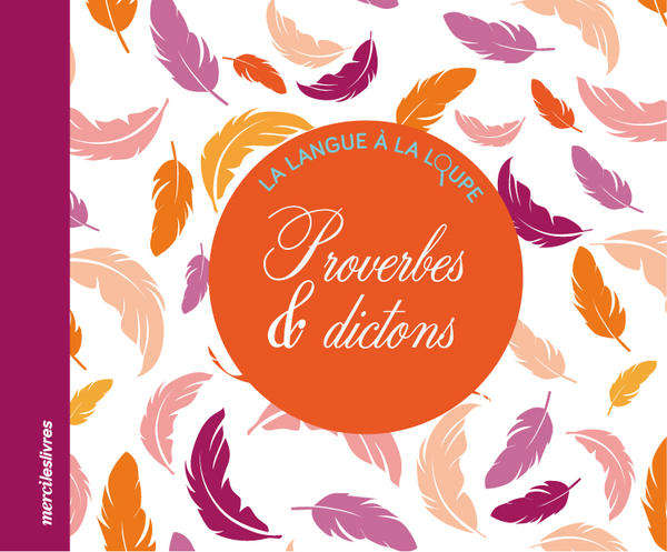 La Langue à la loupe - Proverbes & dictons